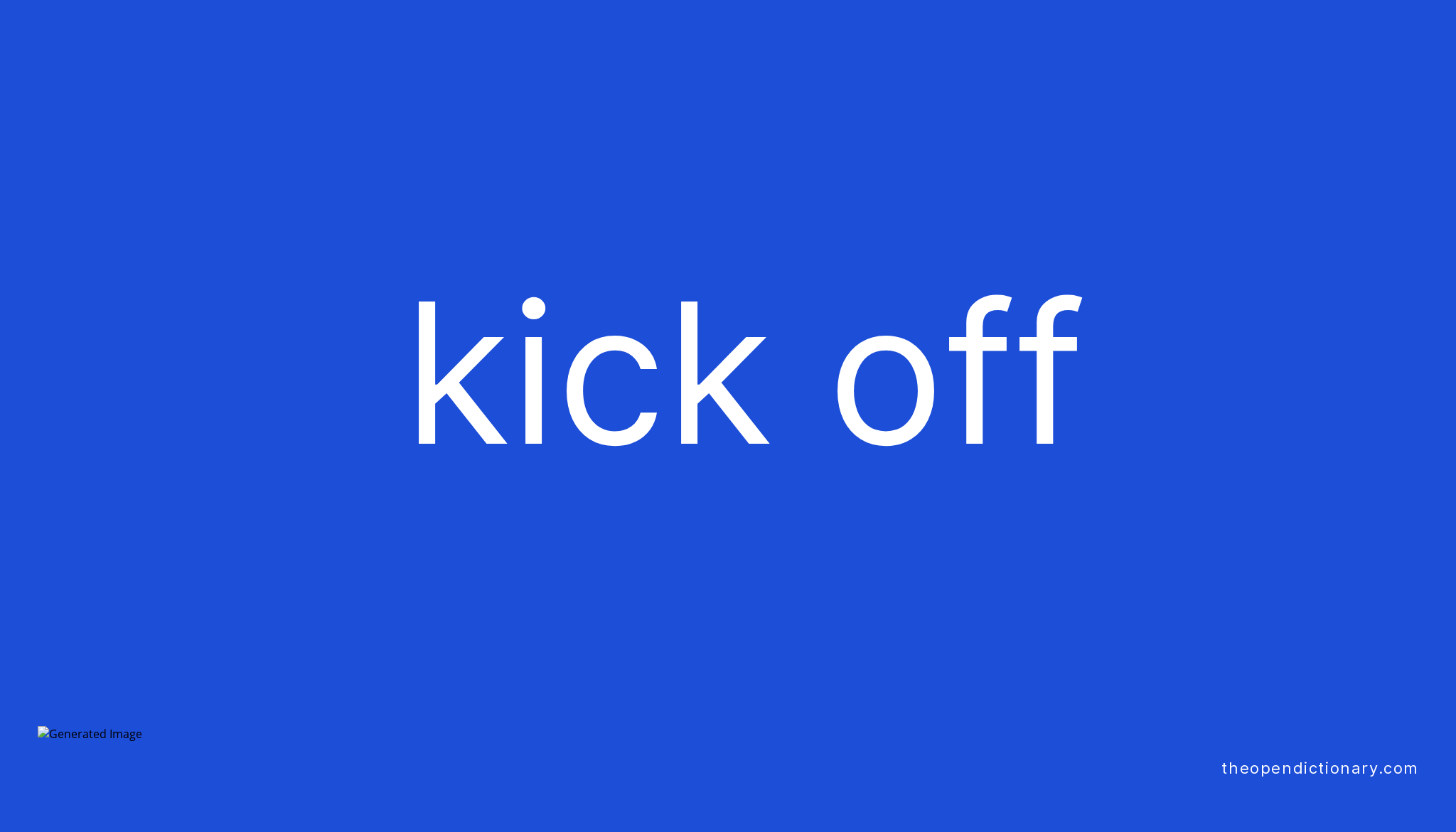 KICK OFF Phrasal Verb KICK OFF Definition, Meaning and Example